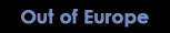 Out of Europe